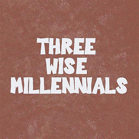 three wise millenials